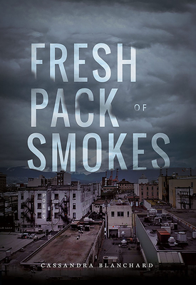 Fresh Pack of Smokes By Cassandra Blanchard Cover Image