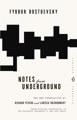 Notes from Underground (Vintage Classics) By Fyodor Dostoevsky, Richard Pevear (Translated by), Larissa Volokhonsky (Translated by) Cover Image