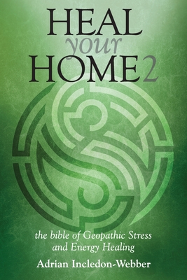 Heal Your Home 2: The Next Level By Adrian Incledon-Webber Cover Image