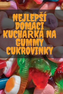 Nejlepsí Domácí KuchaŘka Na Gummy Cukrovinky Cover Image