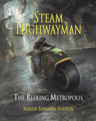 Steam Highwayman 3: The Reeking Metropolis By Martin Barnabus Noutch, Russ Nicholson (Illustrator) Cover Image