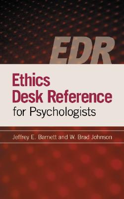 Ethics Desk Reference for Psychologists By Jeffrey E. Barnett, W. Brad Johnson (Editor) Cover Image
