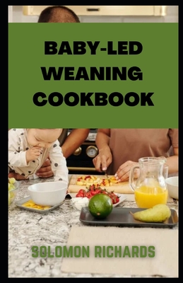 Baby-led weaning cookbook: Simple recipes guide for Babies and Toddlers Cover Image