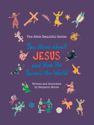The News about Jesus and How He Saved the World (Bible Beautiful #2) Cover Image