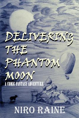 Delivering The Phantom Moon: A Comic Fantasy Adventure (The Four Winds World #1)