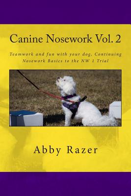Canine Nosework Vol. 2: Teamwork and fun with your dog, Continuing Nosework Basics to the NW 1 Trial