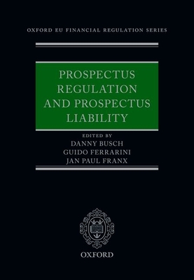 Prospectus Regulation and Prospectus Liability By Danny Busch (Editor), Guido Ferrarini (Editor), Jan Paul Franx (Editor) Cover Image