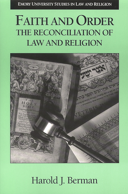 Faith and Order: The Reconciliation of Law and Religion (Emory University Studies in Law and Religion (Euslr))