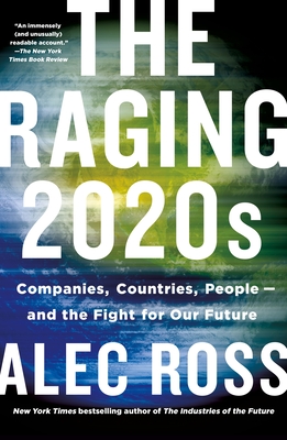 The Raging 2020s: Companies, Countries, People - and the Fight for Our Future By Alec Ross Cover Image