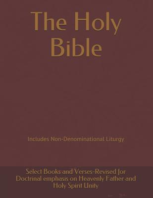 The Holy Bible: Revised for Doctrinal emphasis on Heavenly Father and Holy Spirit Unity Cover Image
