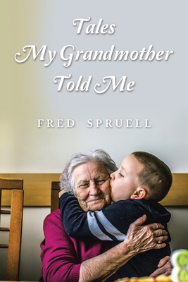 Tales My Grandmother Told Me By Fred Spruell Cover Image
