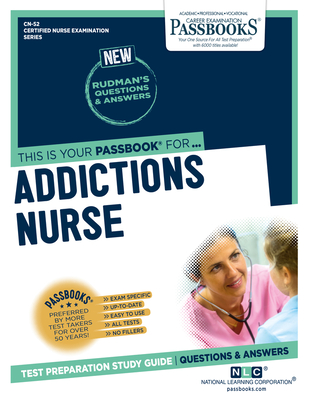 Addictions Nurse (CN-52): Passbooks Study Guide (Certified Nurse Examination Series #52) By National Learning Corporation Cover Image