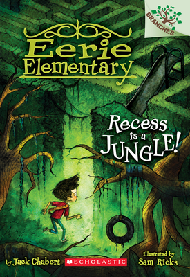 Recess Is a Jungle!: A Branches Book (Eerie Elementary #3)