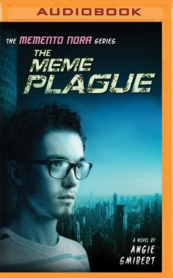 The Meme Plague (Memento Nora #3) By Angie Smibert, Amy McFadden (Read by), Alexander Cendese (Read by) Cover Image