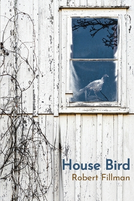 House Bird By Robert Fillman Cover Image