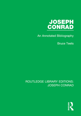 Joseph Conrad: An Annotated Bibliography By Bruce Teets Cover Image