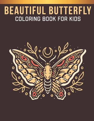 Beautiful Butterfly Coloring Book For Kids: A Kids Butterfly Lovers Coloring Book with 30 Awesome Butterfly Designs By Labib Coloring House Cover Image