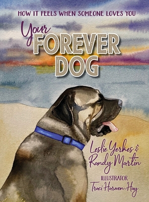 Your Forever Dog By Leslie Yerkes, Randy Martin, Traci Harmon-Hay (Illustrator) Cover Image