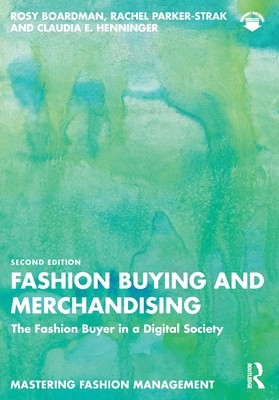 Fashion Buying and Merchandising: The Fashion Buyer in a Digital Society (Mastering Fashion Management)