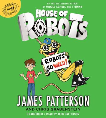 House of Robots: Robots Go Wild! Lib/E Cover Image
