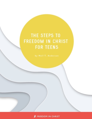 The Steps to Freedom in Christ for Teens Cover Image