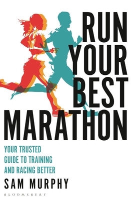 Run Your Best Marathon: Your trusted guide to training and racing better Cover Image