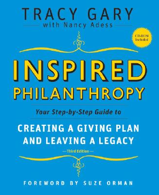 Inspired Philanthropy: Your Step-By-Step Guide to Creating a Giving Plan and Leaving a Legacy [With CDROM] (Kim Klein's Fundraising #23) Cover Image