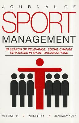 Journal of Sport Management, Volume 11, Number 1: In Search of Relevance: Social Change Strategies in Sport Organizations Cover Image