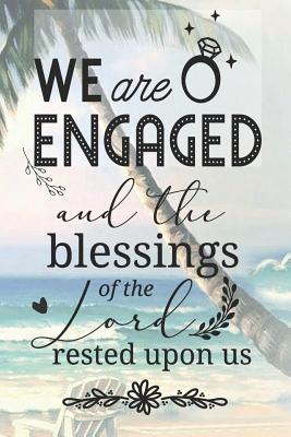 WE ARE ENGAGED and the blessings of the Lord rested upon us: Beach Theme/Background image/decorated pages/photo memory/Guest Book for Engagement Party Cover Image