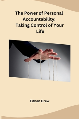 The Power of Personal Accountability: Taking Control of Your Life