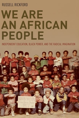 We Are an African People: Independent Education, Black Power, and the Radical Imagination Cover Image