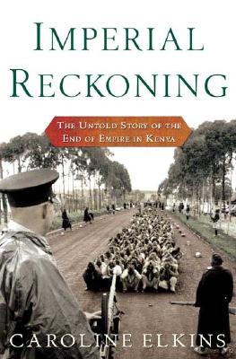 Imperial Reckoning: The Untold Story of Britain's Gulag in Kenya Cover Image