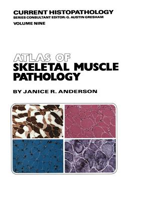 Atlas of Skeletal Muscle Pathology (Current Histopathology #9)