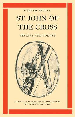 St John of the Cross: His Life and Poetry By Brenan, Gerald Brenan Cover Image