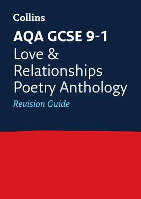 Collins GCSE Revision and Practice - New 2015 Curriculum Edition — AQA GCSE Poetry Anthology: Love and Relationships: Revision Guide Cover Image