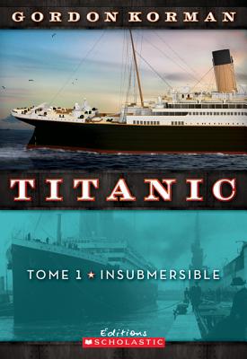 Titanic: N? 1 - Insubmersible By Gordon Korman Cover Image