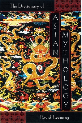A Dictionary of Asian Mythology By David Leeming Cover Image