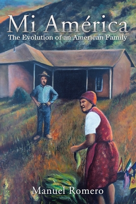 Mi América: The Evolution of an American Family By Manuel Romero Cover Image