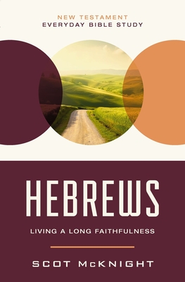 Hebrews: Living a Long Faithfulness (New Testament Everyday Bible Study)