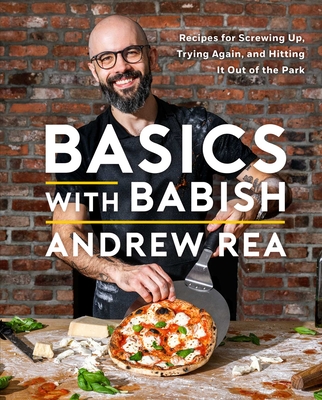 Basics with Babish: Recipes for Screwing Up, Trying Again, and Hitting It Out of the Park (A Cookbook) cover