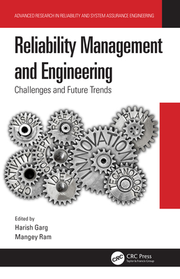 Reliability Management and Engineering: Challenges and Future Trends By Harish Garg (Editor), Mangey Ram (Editor) Cover Image