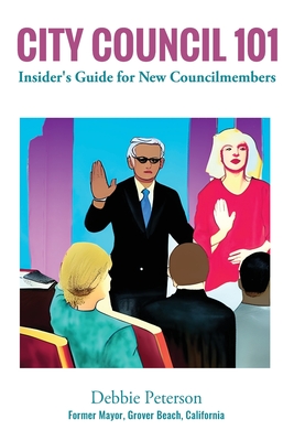 City Council 101: Insider's Guide for New Councilmembers By Debbie Peterson Cover Image