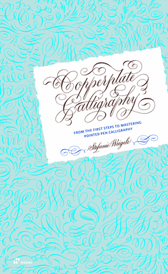 Copperplate Calligraphy: From the First Steps to Mastering Pointed Pen Calligraphy Cover Image