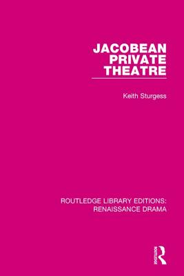 Cover for Jacobean Private Theatre (Routledge Library Editions