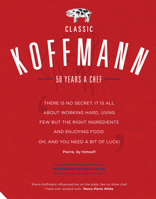 Classic Koffmann By Pierre Koffmann, David Loftus (By (photographer)) Cover Image
