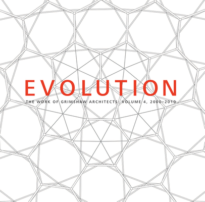 Evolution: The Work of Grimshaw Architects, vol 4 2000-2010