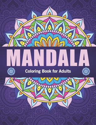 Mandala coloring book for adults: Beautiful Mandalas for Stress Relief and Relaxation, Adult Mandalas coloring Book Cover Image