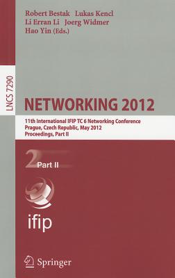 Networking 2012: 11th International IFIP TC 6 Networking Conference, Prague, Czech Republic, May 21-25, 2012, Proceedings, Part II Cover Image