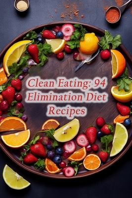Clean Eating: 94 Elimination Diet Recipes By de Wok Expresso Cover Image
