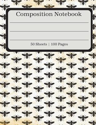 Composition Notebook: Antiqued Bees Composition Book (100 Pages 50 Sheets) By Lucy Lisie Tijan Cover Image